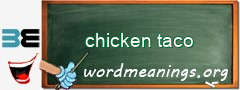 WordMeaning blackboard for chicken taco